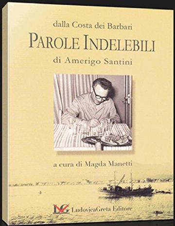 Parole Indelebili di Amerigo Santini: Dalla costa dei Barbari (Fra terra e mare)